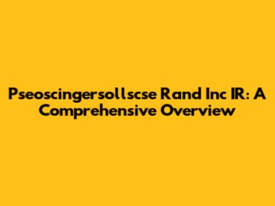 Pseoscingersollscse Rand Inc IR: A Comprehensive Overview