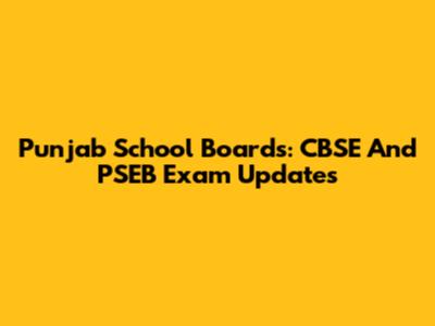 Punjab School Boards: CBSE And PSEB Exam Updates