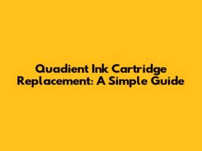 Quadient Ink Cartridge Replacement: A Simple Guide