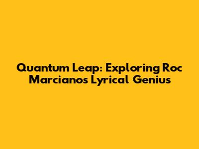 Quantum Leap: Exploring Roc Marciano's Lyrical Genius