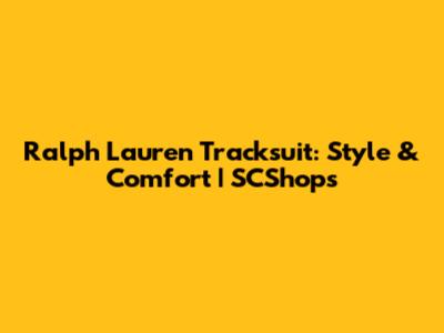Ralph Lauren Tracksuit: Style & Comfort | SCShops