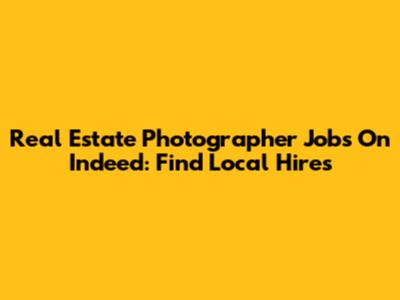 Real Estate Photographer Jobs On Indeed: Find Local Hires