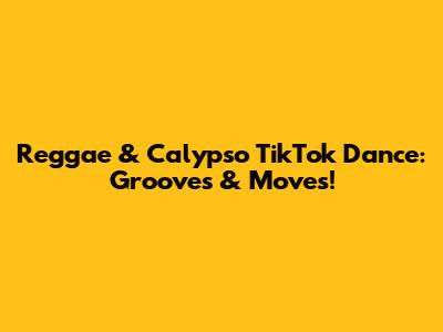 Reggae & Calypso TikTok Dance: Grooves & Moves!