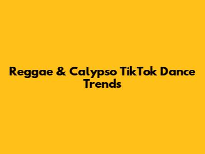 Reggae & Calypso TikTok Dance Trends