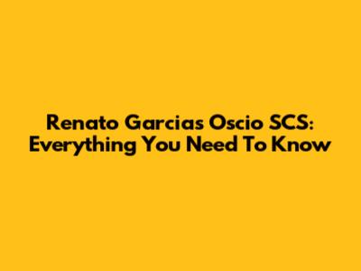 Renato Garcia's Oscio SCS: Everything You Need To Know