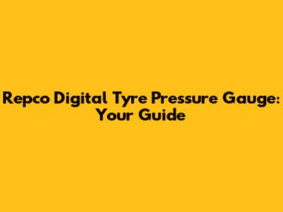 Repco Digital Tyre Pressure Gauge: Your Guide