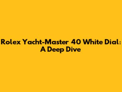 Rolex Yacht-Master 40 White Dial: A Deep Dive