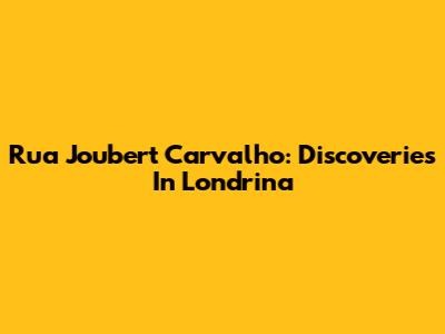 Rua Joubert Carvalho: Discoveries In Londrina