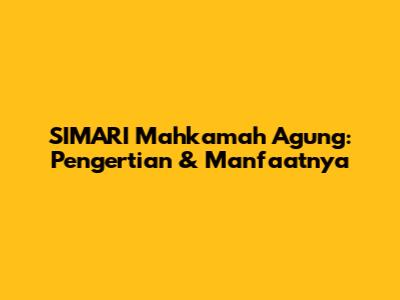 SIMARI Mahkamah Agung: Pengertian & Manfaatnya