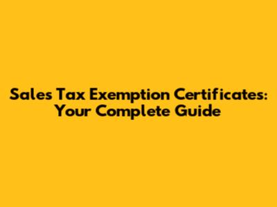 Sales Tax Exemption Certificates: Your Complete Guide