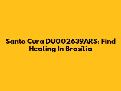 Santo Cura DU002639ARS: Find Healing In Brasília