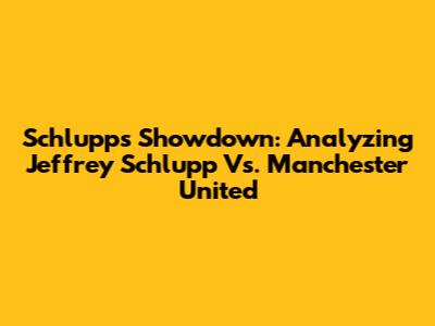 Schlupp's Showdown: Analyzing Jeffrey Schlupp Vs. Manchester United