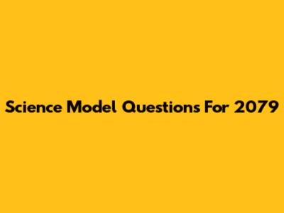 Science Model Questions For 2079
