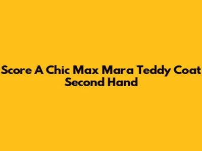 Score A Chic Max Mara Teddy Coat Second Hand