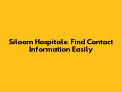 Siloam Hospitals: Find Contact Information Easily