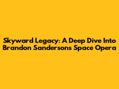 Skyward Legacy: A Deep Dive Into Brandon Sanderson's Space Opera