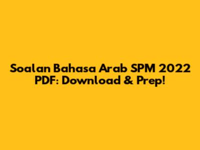 Soalan Bahasa Arab SPM 2022 PDF: Download & Prep!