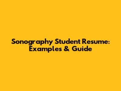 Sonography Student Resume: Examples & Guide