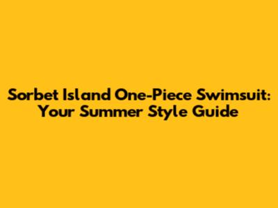 Sorbet Island One-Piece Swimsuit: Your Summer Style Guide