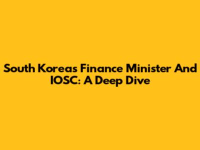 South Korea's Finance Minister And IOSC: A Deep Dive