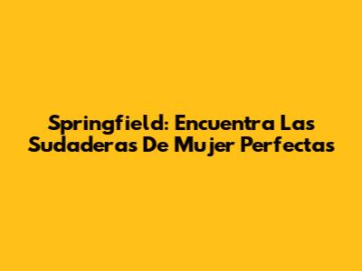 Springfield: Encuentra Las Sudaderas De Mujer Perfectas