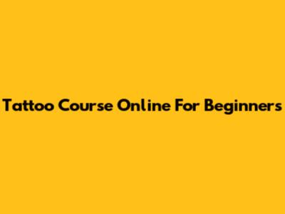 Tattoo Course Online For Beginners