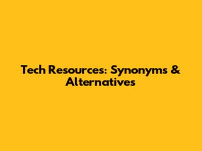 Tech Resources: Synonyms & Alternatives