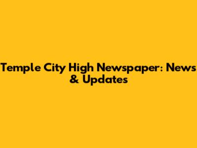 Temple City High Newspaper: News & Updates