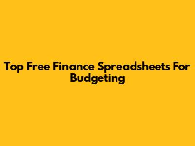 Top Free Finance Spreadsheets For Budgeting