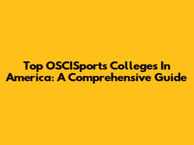 Top OSCISports Colleges In America: A Comprehensive Guide