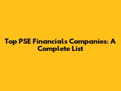 Top PSE Financials Companies: A Complete List