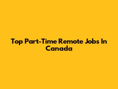 Top Part-Time Remote Jobs In Canada