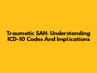 Traumatic SAH: Understanding ICD-10 Codes And Implications