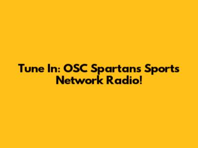 Tune In: OSC Spartans Sports Network Radio!