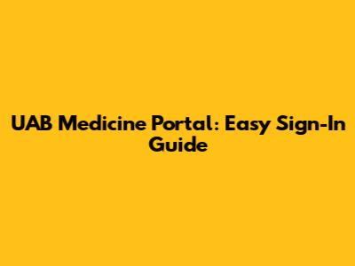 UAB Medicine Portal: Easy Sign-In Guide