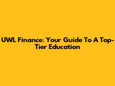 UWL Finance: Your Guide To A Top-Tier Education