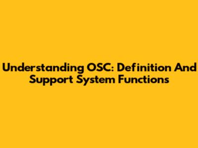 Understanding OSC: Definition And Support System Functions