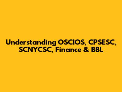 Understanding OSCIOS, CPSESC, SCNYCSC, Finance & BBL