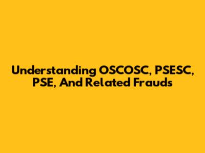 Understanding OSCOSC, PSESC, PSE, And Related Frauds