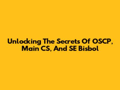 Unlocking The Secrets Of OSCP, Main CS, And SE Bisbol