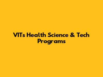 VIT's Health Science & Tech Programs