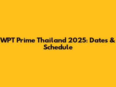 WPT Prime Thailand 2025: Dates & Schedule