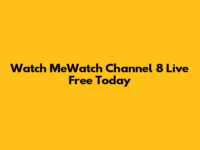 Watch MeWatch Channel 8 Live Free Today