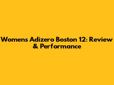 Women's Adizero Boston 12: Review & Performance