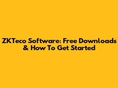 ZKTeco Software: Free Downloads & How To Get Started