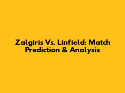 Zalgiris Vs. Linfield: Match Prediction & Analysis